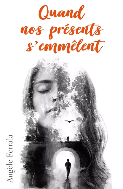 Quand nos présents s'emmêlent - Angèle Ferrala - Librinova