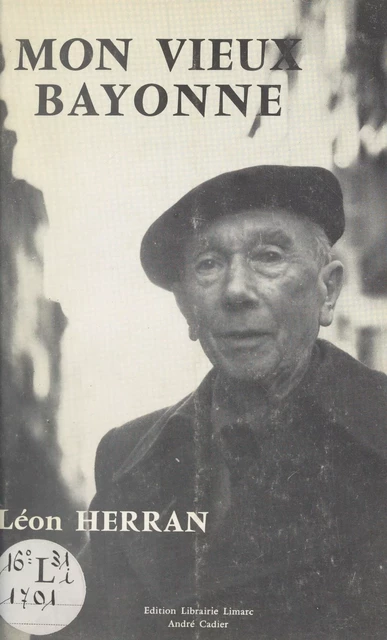 Mon vieux Bayonne - Léon Herran - FeniXX réédition numérique