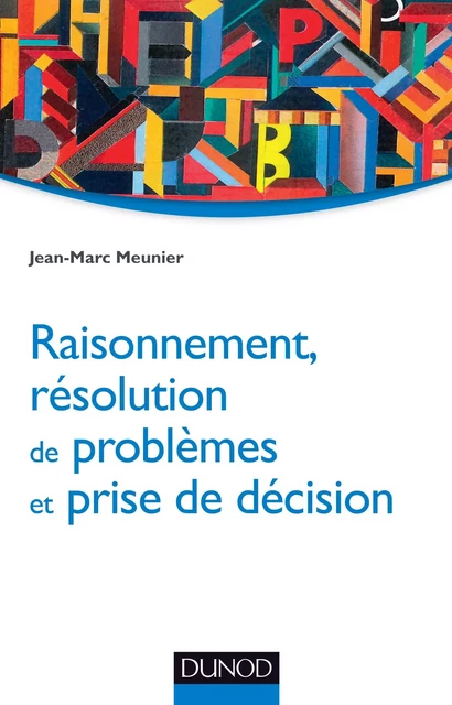 Raisonnement, résolution de problèmes et prise de décision - Jean-Marc Meunier - Dunod