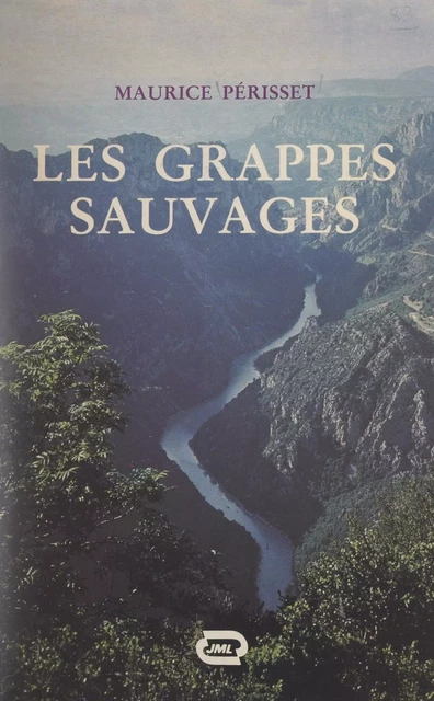 Les grappes sauvages - Maurice Périsset - FeniXX réédition numérique