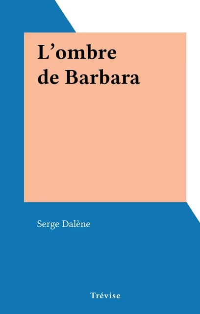 L'ombre de Barbara - Serge Dalène - FeniXX réédition numérique