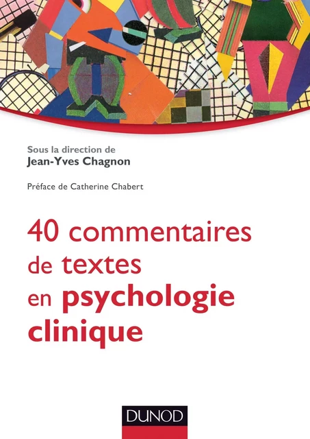 40 commentaires de textes en psychologie clinique - Jean-Yves Chagnon - Dunod