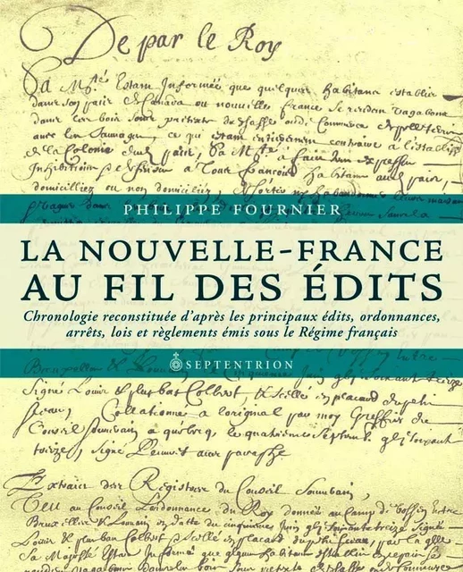 Nouvelle-France au fil des édits (La) - Philippe Fournier - Éditions du Septentrion