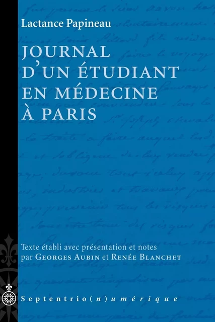 Journal d'un étudiant en médecine à Paris - Lactance Papineau - Éditions du Septentrion