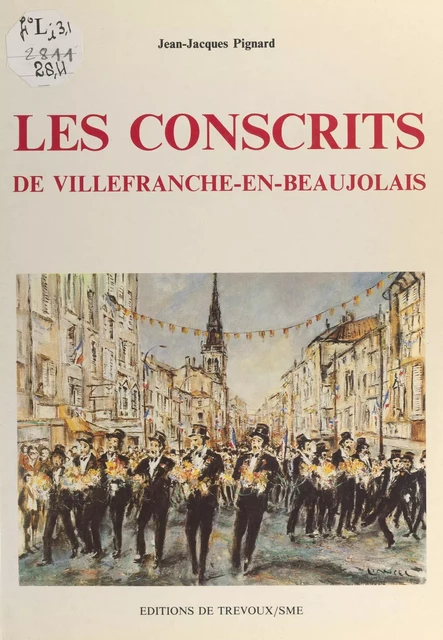 Les conscrits de Villefranche-en-Beaujolais - Jean-Jacques Pignard - FeniXX réédition numérique