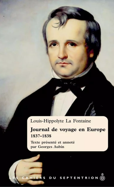 Journal de voyage en Europe, 1837-1838 - Louis-Hippolyte La Fontaine - Éditions du Septentrion