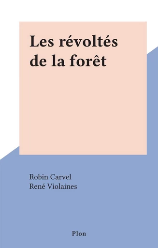 Les révoltés de la forêt - Robin Carvel - FeniXX réédition numérique