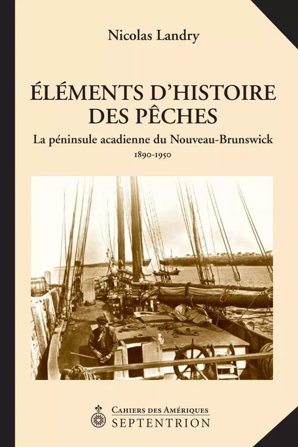 Éléments dhistoire des Pêches - Nicolas Landry - Éditions du Septentrion