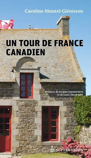 Un tour de France canadien - Caroline Montel-Glénisson - Éditions du Septentrion