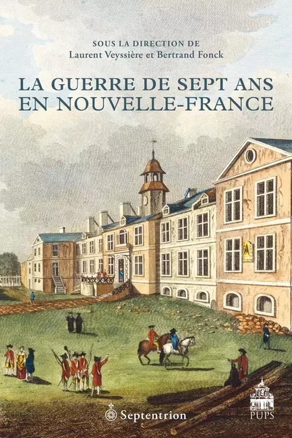 Guerre de Sept Ans en Nouvelle-France (La) - Laurent Veyssière, Bertrand Fonck - Éditions du Septentrion