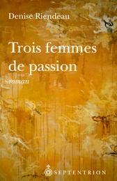 Trois femmes de passion