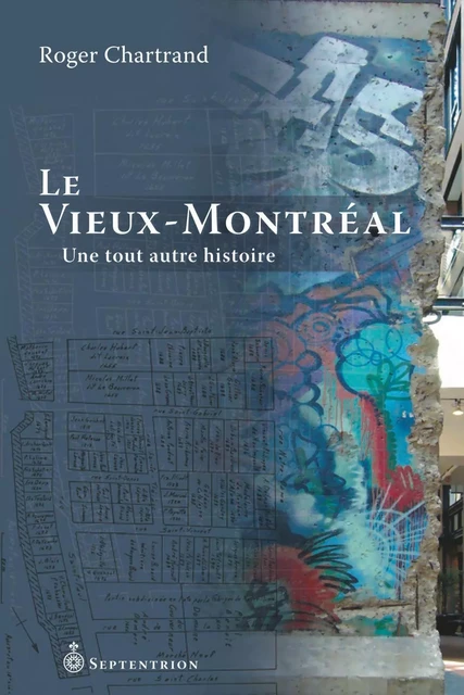 Vieux-Montréal (Le) - Roger Chartrand - Éditions du Septentrion