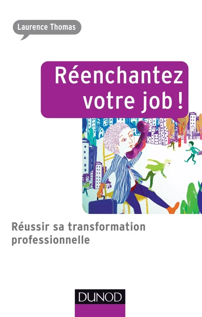 Réenchantez votre job ! - Laurence Thomas - Dunod