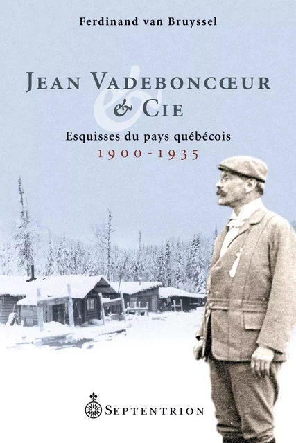 Jean Vadeboncoeur et Cie - Ferdinand Van Bruyssel - Éditions du Septentrion