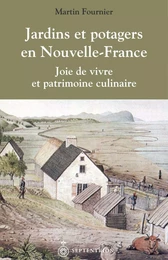 Jardins et potagers en Nouvelle-France