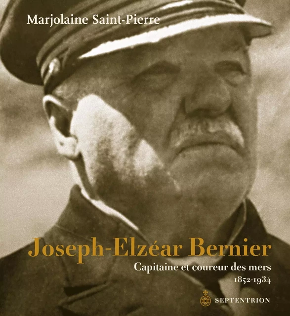 Joseph-Elzéar Bernier - Marjolaine Saint-Pierre - Éditions du Septentrion