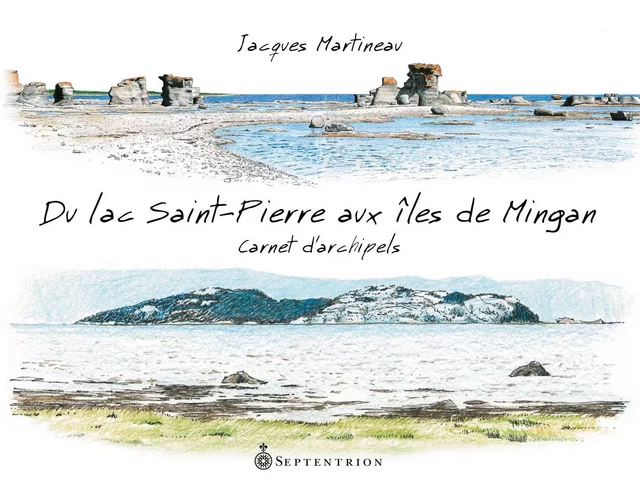 Du lac Saint-Pierre aux îles de Mingan - Jacques Martineau - Éditions du Septentrion