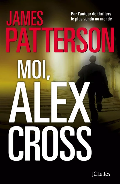 Moi, Alex Cross - James Patterson - JC Lattès