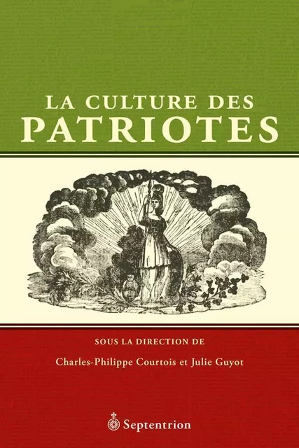 Culture des Patriotes (La) - Charles-Philippe Courtois, Julie Guyot - Éditions du Septentrion