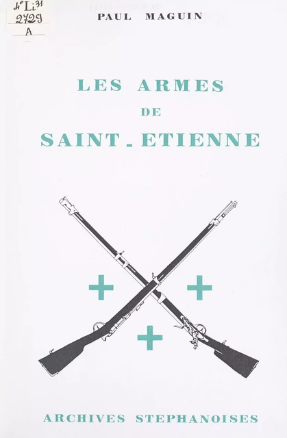 Les armes de Saint-Étienne - Paul Maguin - FeniXX réédition numérique