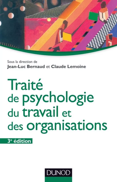 Traité de psychologie du travail et des organisations - 3ème édition - Jean-Luc Bernaud, Claude Lemoine - Dunod