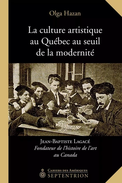 Culture artistique au Québec au seuil de la modernité (La) - Olga Hazan - Éditions du Septentrion