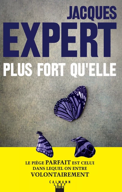 Plus fort qu'elle - Jacques Expert - Calmann-Lévy