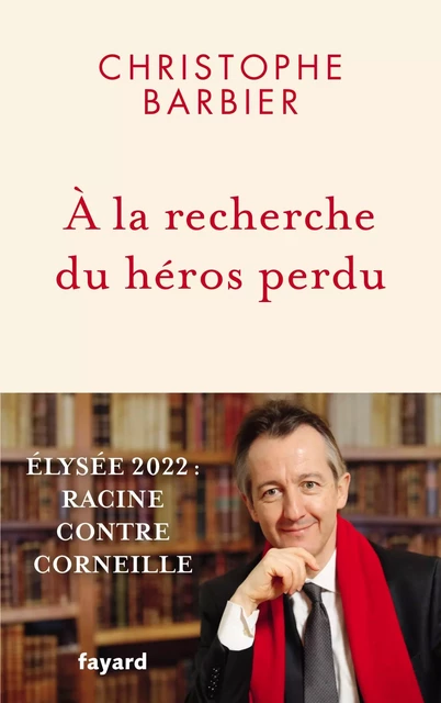 À la recherche du héros perdu - Christophe Barbier - Fayard