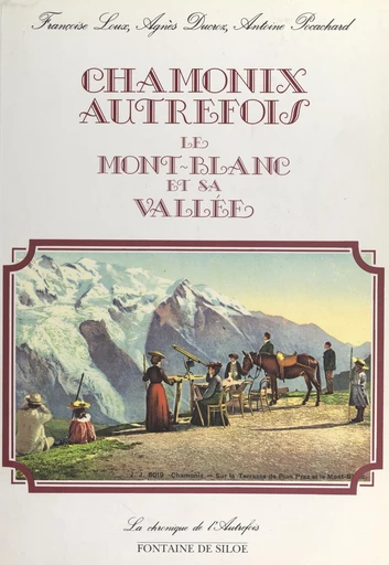 Chamonix autrefois - Agnès Ducroz, Françoise Loux, Antoine Pocachard - FeniXX réédition numérique