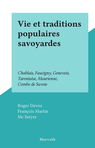 Vie et traditions populaires savoyardes - Roger Devos - FeniXX réédition numérique