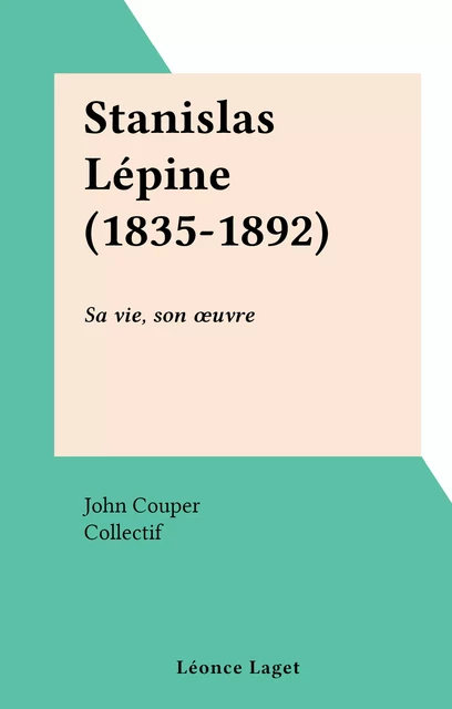 Stanislas Lépine (1835-1892) - John Couper - FeniXX réédition numérique