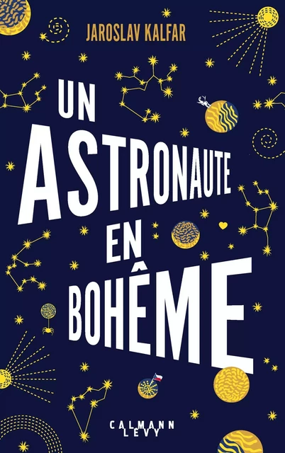 Un astronaute en bohême - Jaroslav Kalfar - Calmann-Lévy