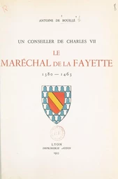 Un conseiller de Charles VII : le maréchal de La Fayette, 1380-1463