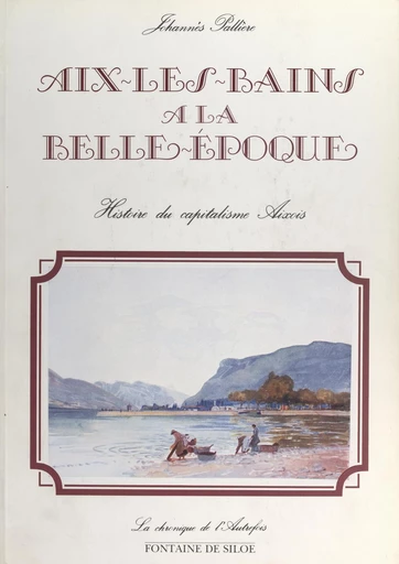 Aix-les-Bains à la Belle époque - Johannès Pallière - FeniXX réédition numérique