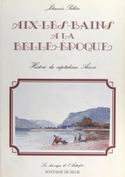 Aix-les-Bains à la Belle époque