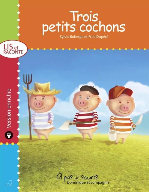 Trois petits cochons - version enrichie - Sylvie Roberge - Dominique et compagnie