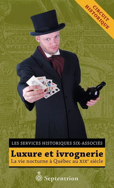 Luxure et ivrognerie -  Les Services historiques Six-Associés - Éditions du Septentrion