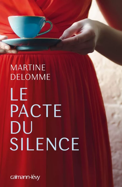 Le Pacte du silence - Martine Delomme - Calmann-Lévy