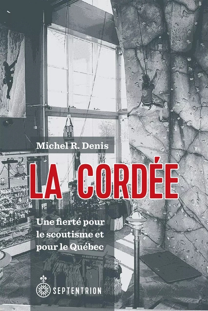 Cordée (La) - Michel R. Denis - Éditions du Septentrion