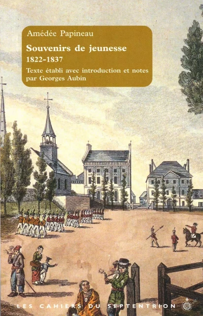 Souvenirs de jeunesse, 1822-1837 - Amédée Papineau - Éditions du Septentrion