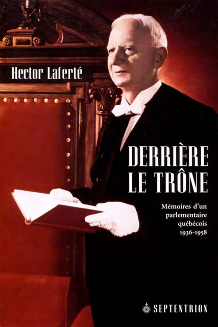 Derrière le trône - Hector Laferté - Éditions du Septentrion