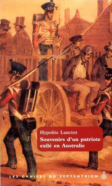 Souvenirs d'un patriote exilé en Australie - Hypolite Lanctot - Éditions du Septentrion