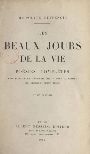 Les beaux jours de la vie. Poésies complètes (2) - Hippolyte Buffenoir - FeniXX réédition numérique