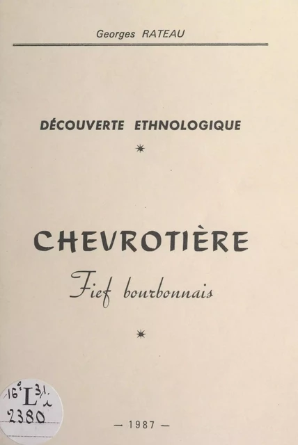 Chevrotière : dans le temps et les cœurs - Georges Rateau - FeniXX réédition numérique