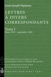 Lettres à divers correspondants, Tome I. Mars 1810 - septembre 1845