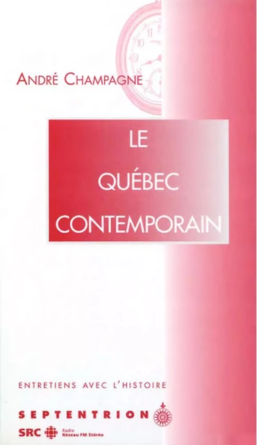 Québec contemporain (Le) - André Champagne - Éditions du Septentrion