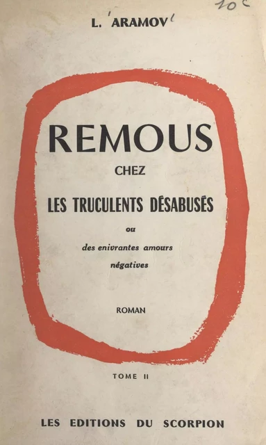 Remous chez les truculents désabusés ou des enivrantes amours négatives (2) - Lazare Aramov - FeniXX réédition numérique