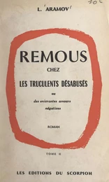 Remous chez les truculents désabusés ou des enivrantes amours négatives (2)