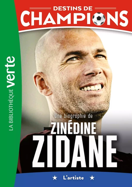 Destins de champions 10 - Une biographie de Zinédine Zidane - Luca Caioli, Cyril Collot - Hachette Jeunesse