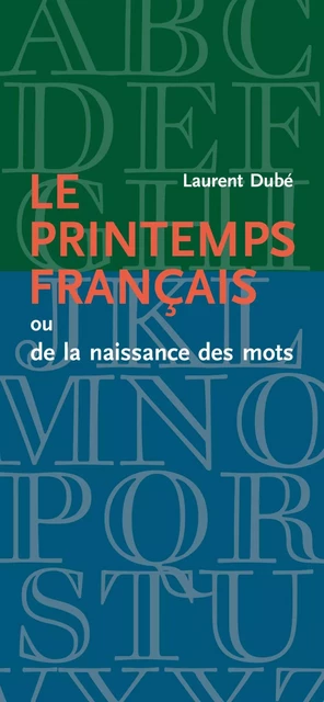 Printemps français (Le) - Laurent Dubé - Éditions du Septentrion